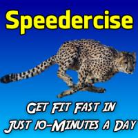 Speedercise -  Gain Muscle and Burn Fat in 10-Minutes Flat